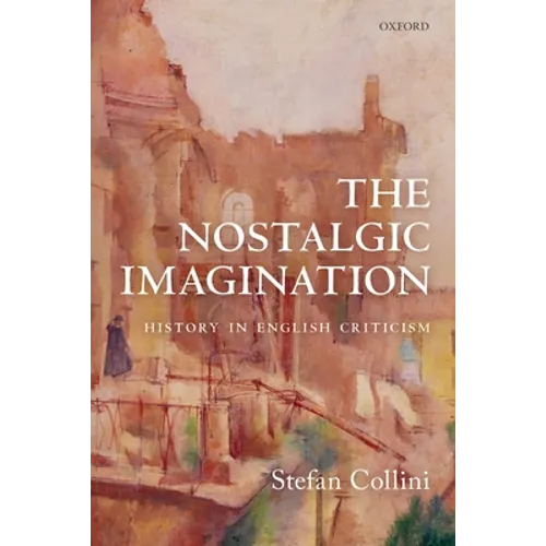 The Nostalgic Imagination: History in English Criticism