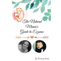 The Natural Mama's Guide To Eczema: Proven natural remedies for soft skin