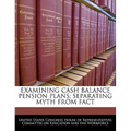 Examining Cash Balance Pension Plans: Separating Myth from Fact