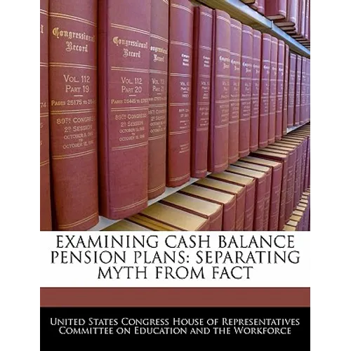 Examining Cash Balance Pension Plans: Separating Myth from Fact