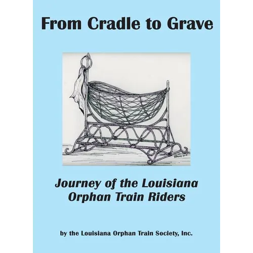 From Cradle to Grave: Journey of the Louisiana Orphan Train Riders
