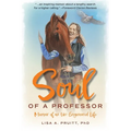 Soul of a Professor: Memoir of an Un-Engineered Life