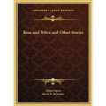 Rose and Witch and Other Stories
