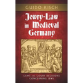 Jewry-Law in Medieval Germany: Laws and Court Decisions Concerning Jews