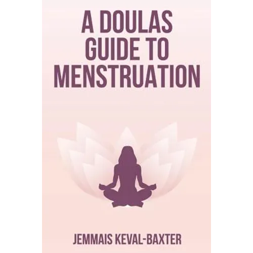 A Doula's guide to Menstruation