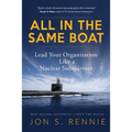 All in the Same Boat: Lead Your Organization Like a Nuclear Submariner