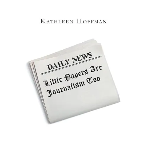 Little Papers Are Journalism Too