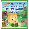 Do You Want to Come to the Dino Park With Me?