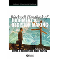 Blackwell Handbook of Judgment and Decision Making