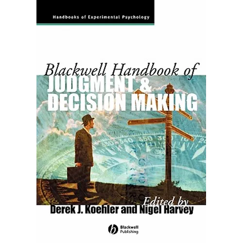 Blackwell Handbook of Judgment and Decision Making