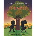 IT HURTS (From a Child's Perspective)