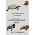 African Spurred Tortoise: Beyond the Shell: Discovering the Ecology of African Spurred Tortoises