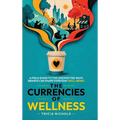 The Currencies of Wellness: A Field Guide to the Unexpected Ways Brands Can Shape Everyday Well-Being