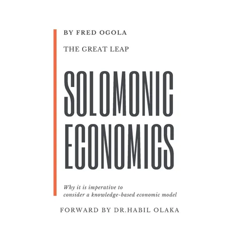 The Great Leap: Solomonic Economics: Why it is imperative to consider a knowledge-based economic model