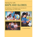Having Fun with Maps and Globes: A Handbook of Strategies and Activities for Teaching Map and Globe Skills