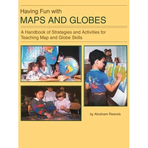 Having Fun with Maps and Globes: A Handbook of Strategies and Activities for Teaching Map and Globe Skills