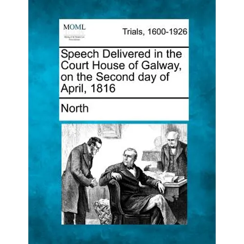 Speech Delivered in the Court House of Galway, on the Second Day of April, 1816