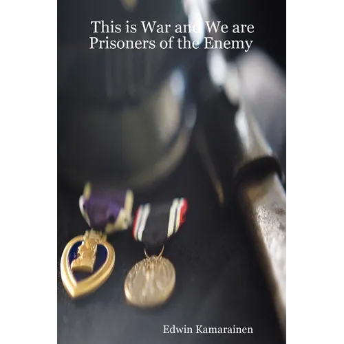 This is War and We are Prisoners of the Enemy