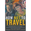 How Not to Travel: "Where are you going next? I won't go there!"