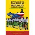 Capitalizing on Education in Emergencies in South Sudan
