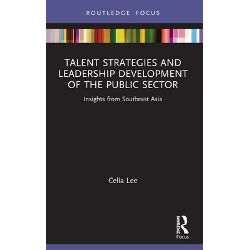 Talent Strategies and Leadership Development of the Public Sector: Insights from Southeast Asia