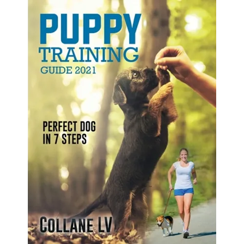 Puppy Training Guide 2021: Perfect Dog in 7 Steps!