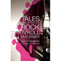 Tales from the Trails of a Rock 'n' Roll Bus Driver