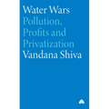 Water Wars: Pollution, Profits and Privatization