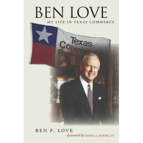 Ben Love: My Life in Texas Commerce
