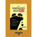 The Shareholder Value Myth: How Putting Shareholders First Harms Investors, Corporations, and the Public (Large Print 16pt)