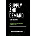 Supply And Demand Day Trading: Using Price Momentum And Volume