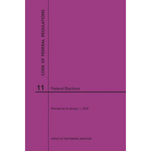 Code of Federal Regulations Title 11, Federal Elections, 2020