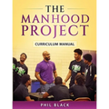 The Manhood Project: Curriculum Manual