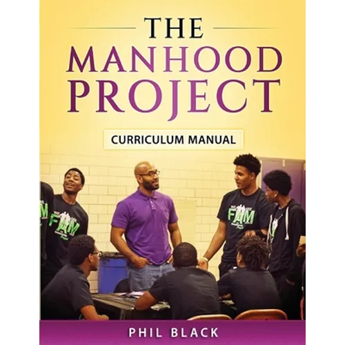 The Manhood Project: Curriculum Manual