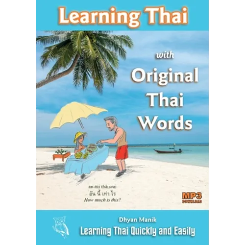 Learning Thai with Original Thai Words: Learning Thai Quickly and Easily
