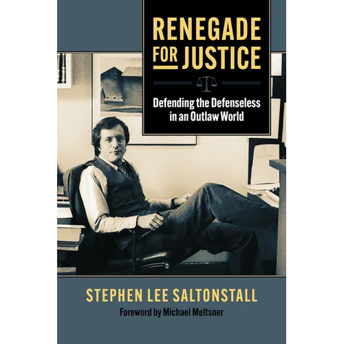 Renegade for Justice: Defending the Defenseless in an Outlaw World