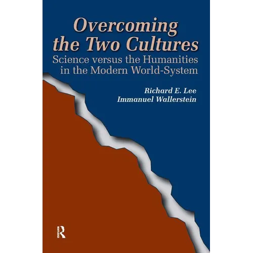 Overcoming the Two Cultures: Science vs. the Humanities in the Modern World-system
