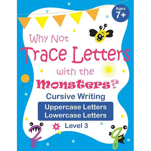 Why Not Trace Letters with the Monsters? (Level 3) - Cursive Writing, Uppercase Letters, Lowercase Letters: Black and White Version, Lots of Practice,