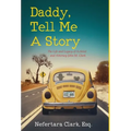Daddy, Tell Me a Story: The Life and Legacy of Activist and Attorney John M. Clark