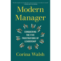 Modern Manager: Conquering the Five Frustrations of Leadership