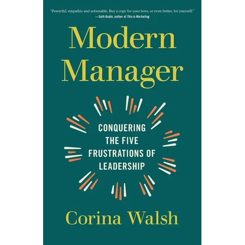 Modern Manager: Conquering the Five Frustrations of Leadership