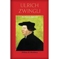 Ulrich Zwingli: The Patriotic Reformer