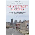 Why Detroit Matters: Decline, Renewal and Hope in a Divided City