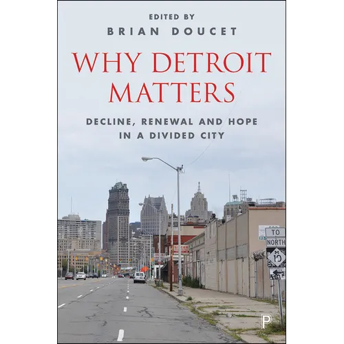Why Detroit Matters: Decline, Renewal and Hope in a Divided City