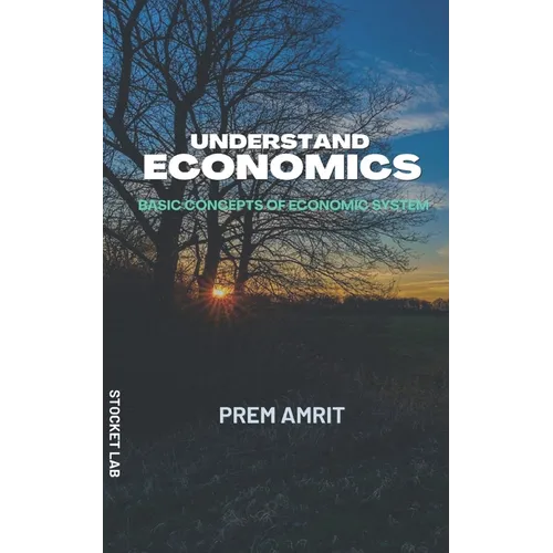 Understand economics: Basic concepts of Economic system