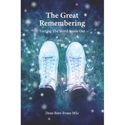 The Great Remembering: Turning the World Inside Out