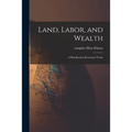 Land, Labor, and Wealth; a Handbook of Economic Terms