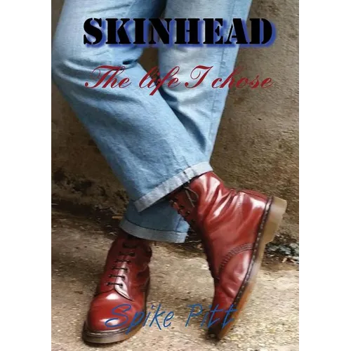 Skinhead... The Life I Chose
