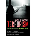 Lone Wolf Terrorism: Understanding the Growing Threat