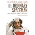 The Ordinary Spaceman: From Boyhood Dreams to Astronaut